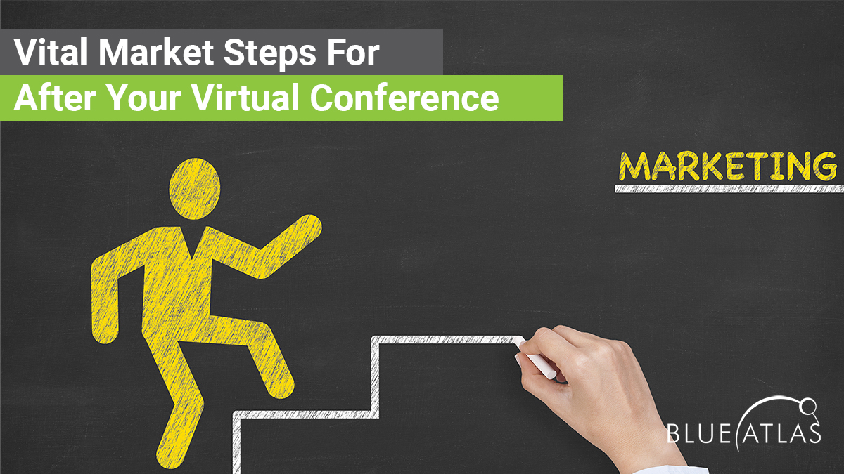 Vital Market Steps After Your Virtual Conference