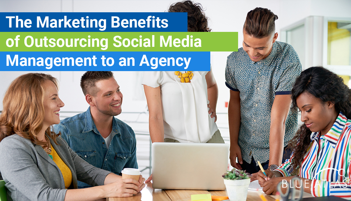 the marketing benefits of outsourcing social media management to an agency