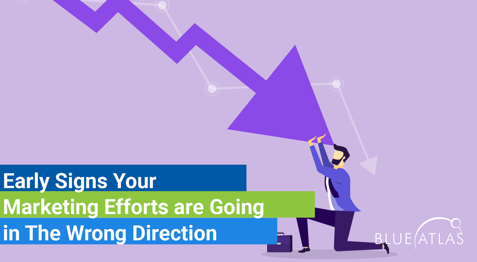 Early Signs Your Marketing Efforts are Going in The Wrong Direction