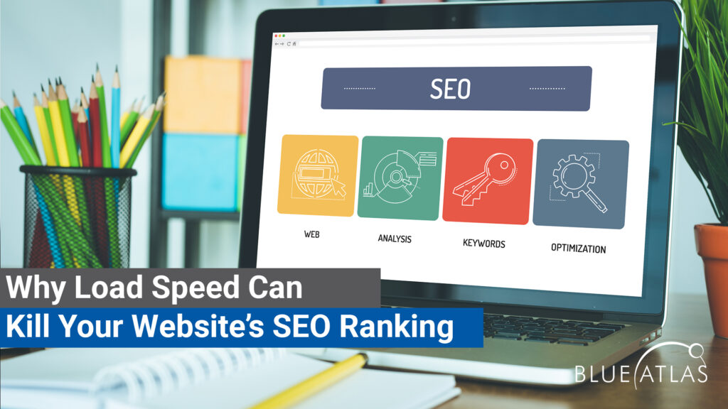 Why Load Speed Can Kill Your Websites SEO Ranking