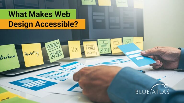 What Makes Web Design Accessible? - Blue Atlas Marketing